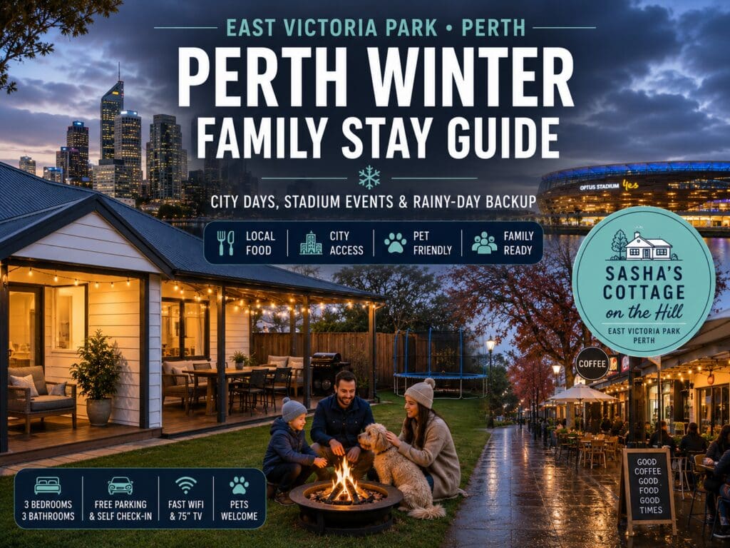 Featured image for a Perth winter family stay guide near East Victoria Park, showing a warm cottage base with Perth city, Optus Stadium, local food and rainy-day travel cues.